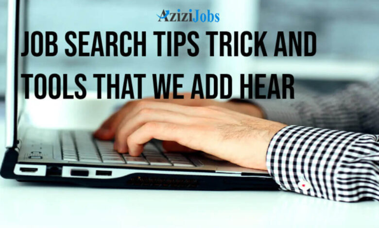 Job search tips trick and tools that we add hear