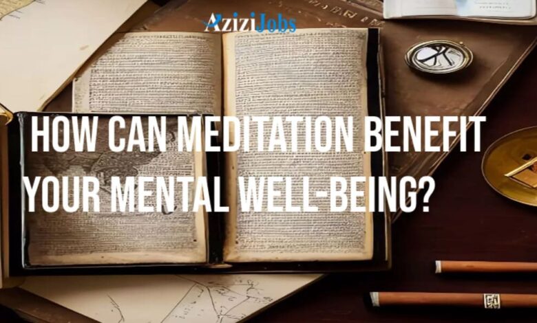 How can meditation benefit your mental well-being?