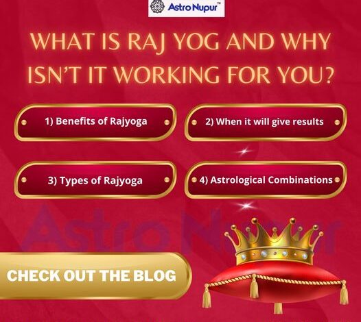 What is Raj Yog and Why isn’t it working for you?